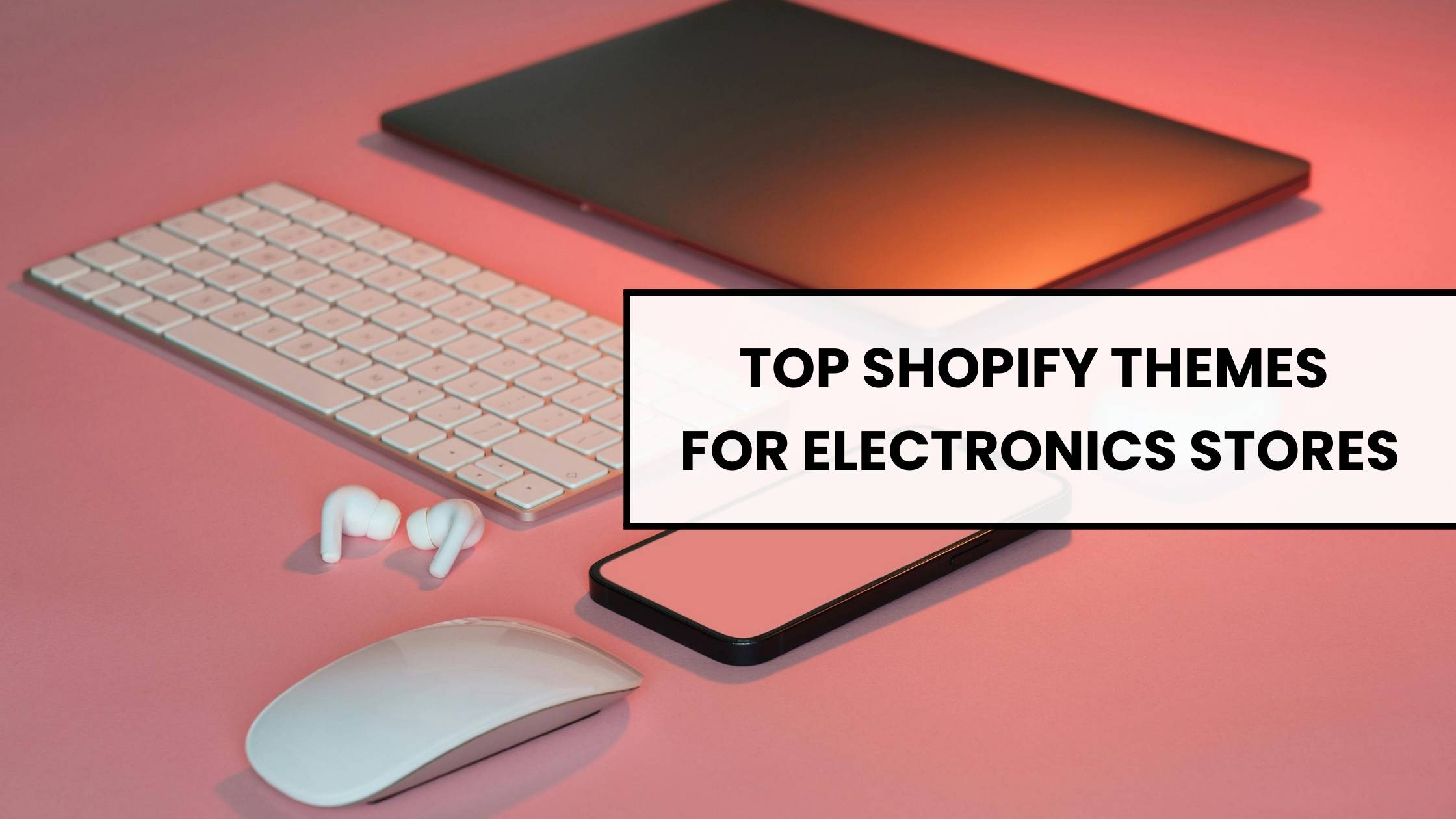 Top Shopify Themes for Electronics Stores