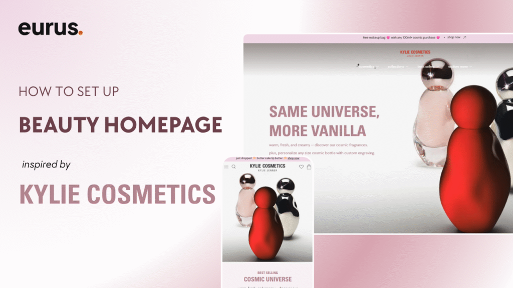 How to Design a Shopify store like Kylie Cosmetics using Eurus theme?